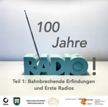 100 Jahre Radio: Teil 1 - Bahnbrechende Erfindungen und Erste Radios